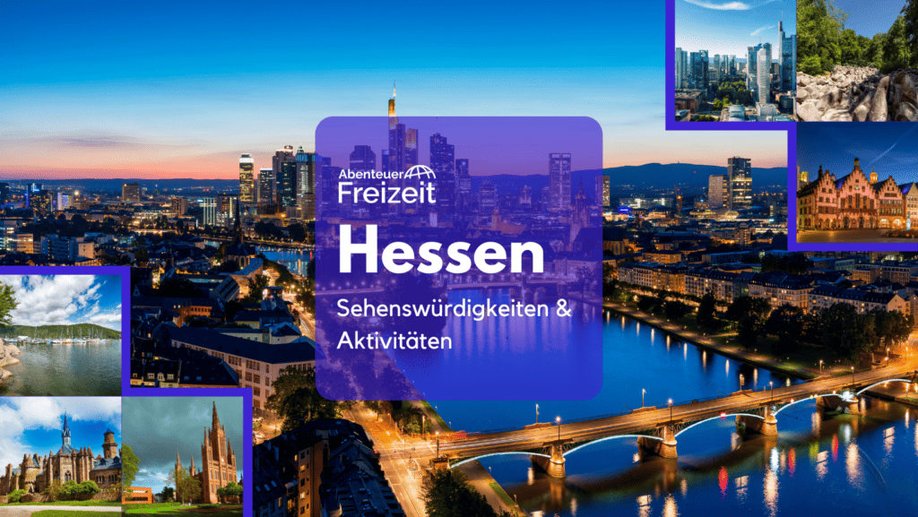 Sehenswürdigkeiten und Ausflugsziele in Hessen