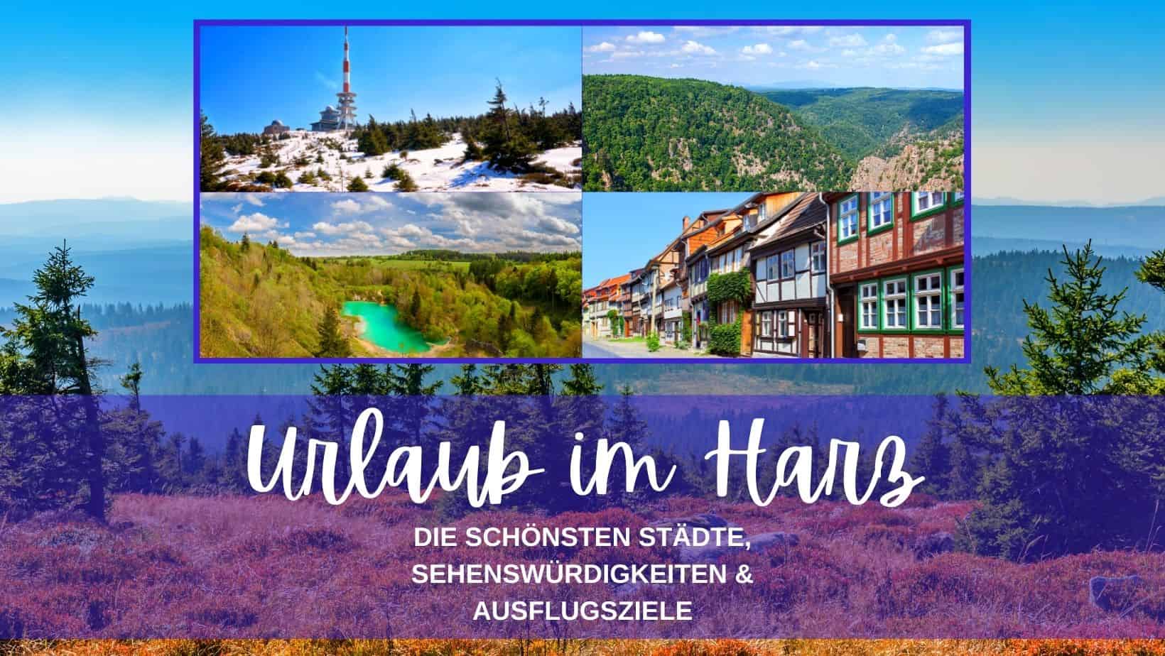 Die schönsten Städte, Sehenswürdigkeiten & Ausflugsziele im Harz