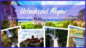 Die schönsten Städte, Sehenswürdigkeiten & Ausflugsziele im Allgäu