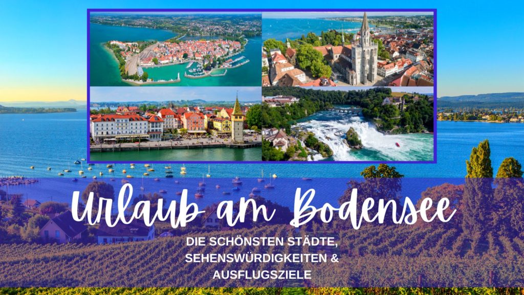 Die schönsten Städte, Sehenswürdigkeiten & Ausflugsziele am Bodensee