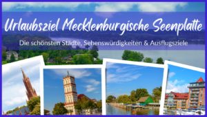 Die schönsten Städte, Sehenswürdigkeiten & Ausflugsziele in der Mecklenburgischen Seenplatte