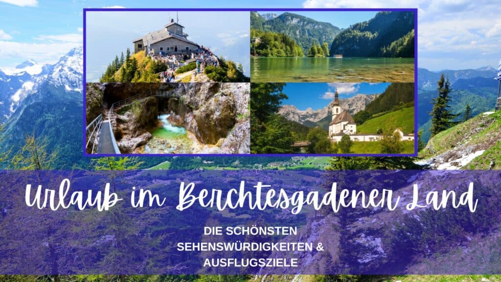 Die schönsten Sehenswürdigkeiten & Ausflugsziele im Berchtesgadener Land