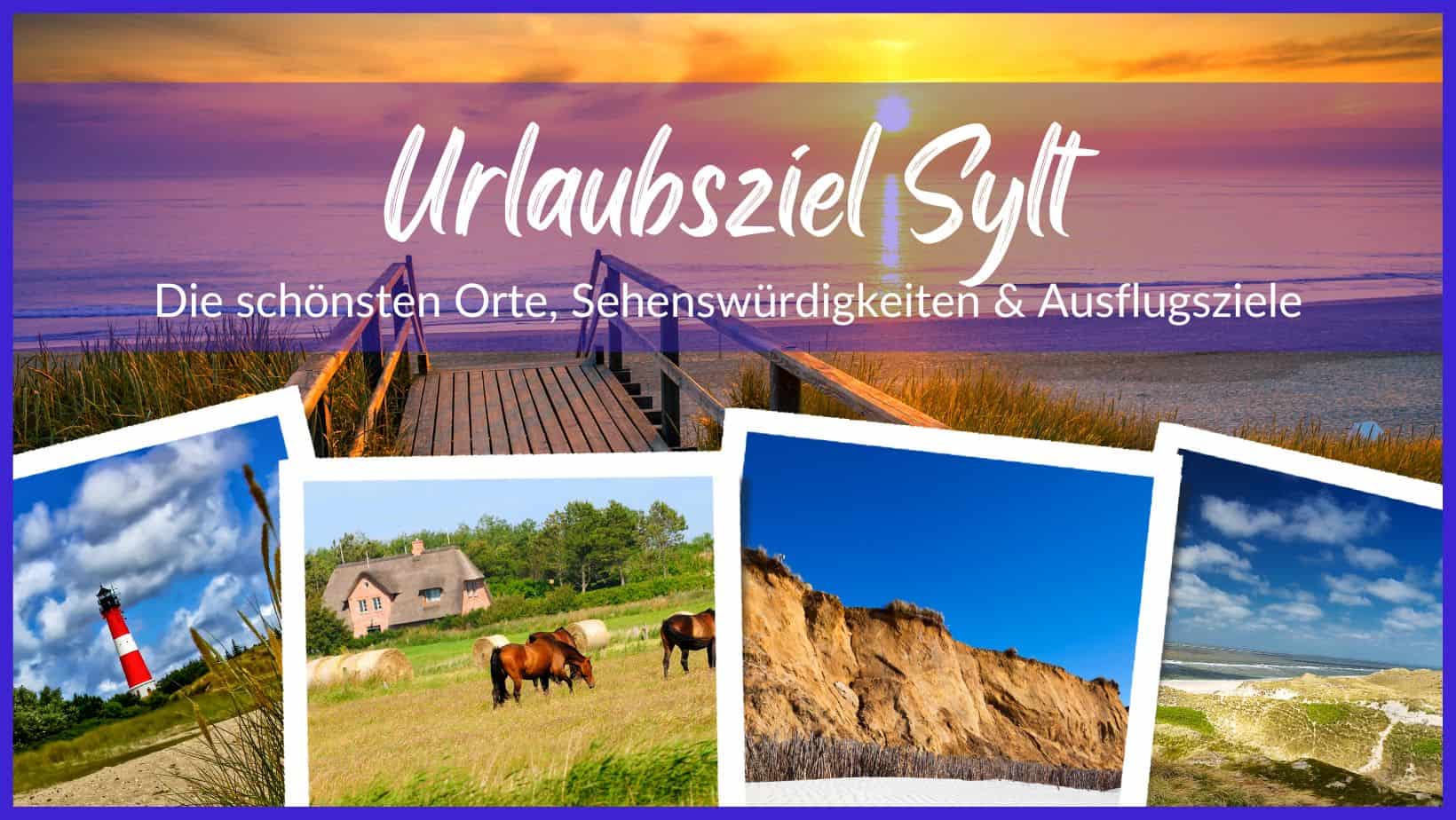Die schönsten Orte, Sehenswürdigkeiten & Ausflugsziele auf Sylt