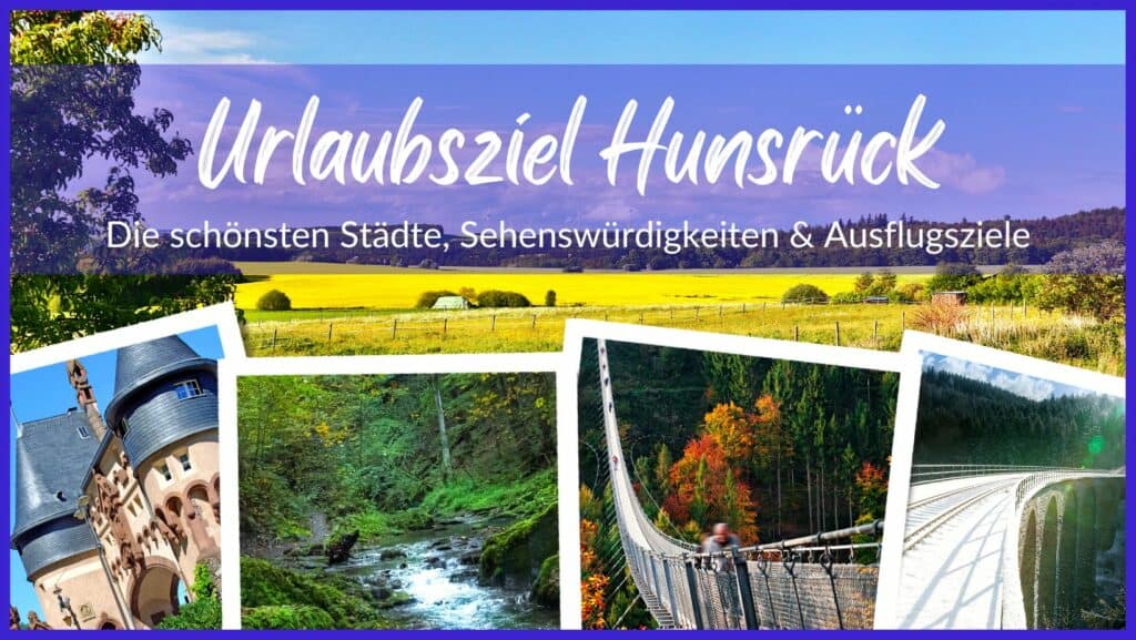 Die schönsten Städte, Sehenswürdigkeiten & Ausflugsziele im Hunsrück