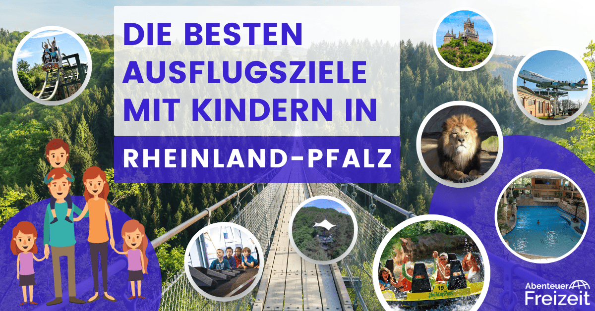 Die Top Ausflugsziele für Familien mit Kindern in Rheinland-Pfalz