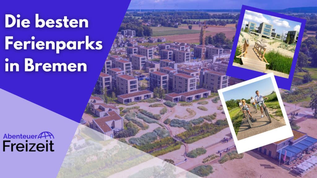 Die schönsten Ferienparks Nähe Bremen