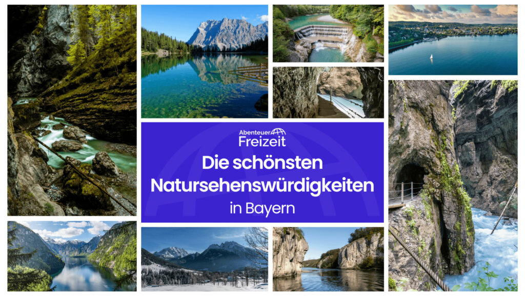 Die schönsten Natursehenswürdigkeiten in Bayern - Entdecke die Sehenswürdigkeiten in der Natur Bayerns