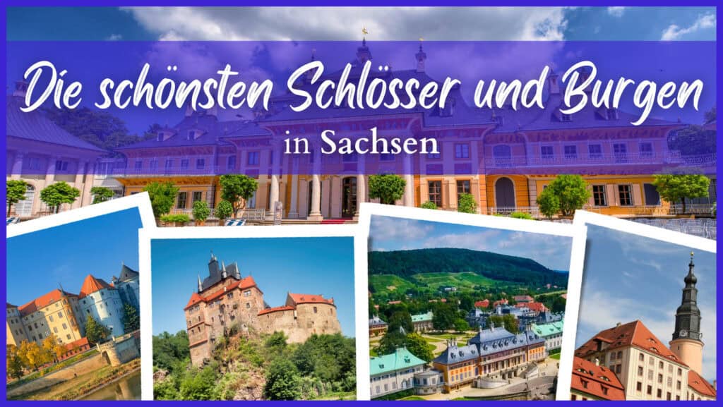 Königliche Pracht und Historie: Eine Reise durch die Burgen und Schlösser in Sachsen
