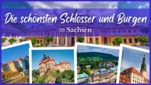 Königliche Pracht und Historie: Eine Reise durch die Burgen und Schlösser in Sachsen