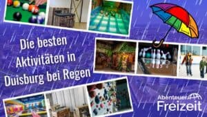 Die besten Indoor-Aktivitäten in Duisburg bei Regen & schlechtem Wetter!