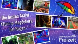 Die besten Indoor-Aktivitäten in Magdeburg bei Regen & schlechtem Wetter!